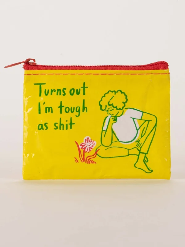 Turns Out I'm Tough As Shit Coin Purse